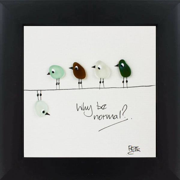 Why Be Normal? - Sea Glass Art Frame