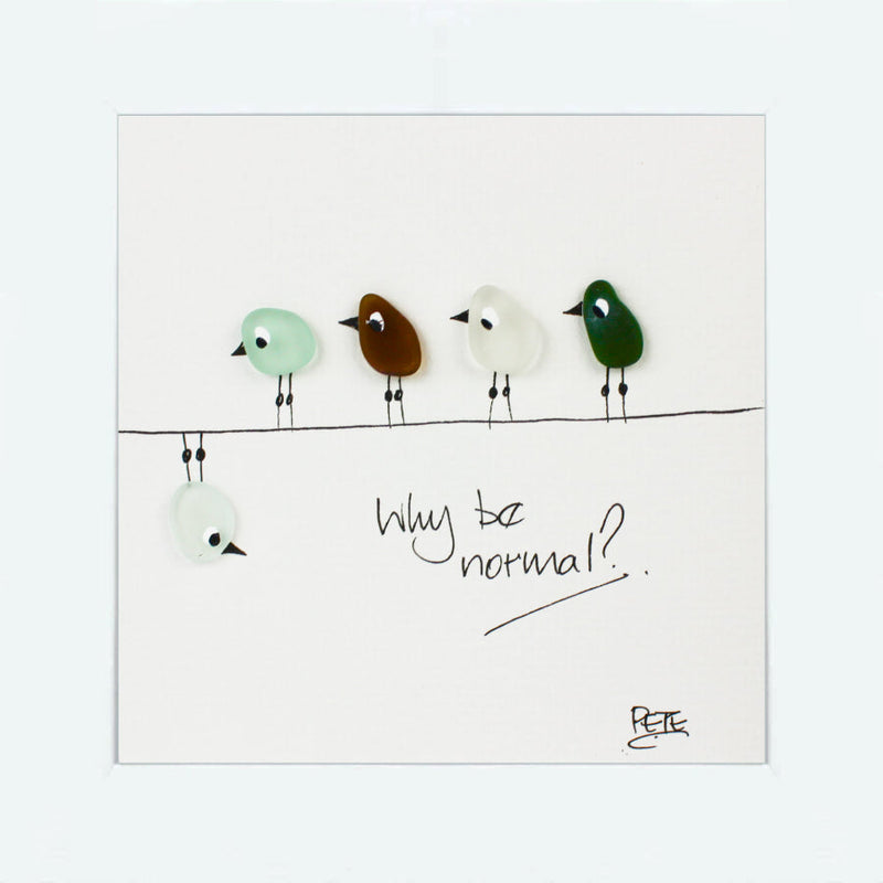 Why Be Normal? - Sea Glass Art Frame