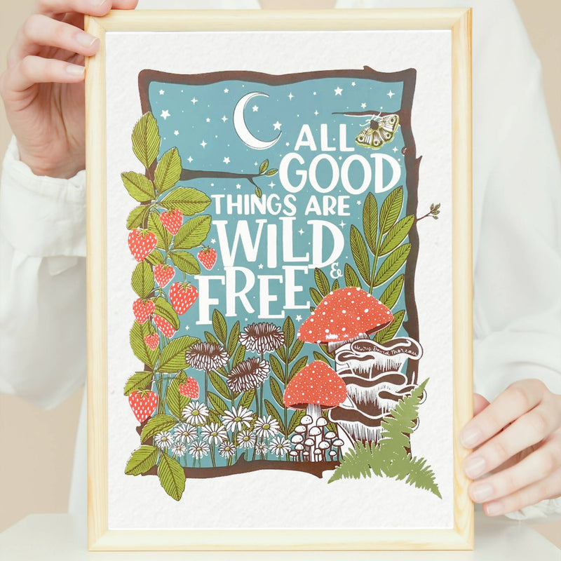 All Good Things Are Wild And Free - A4 Print