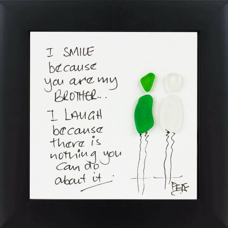 I Smile Because You Are My Brother - Sea Glass Art Frame