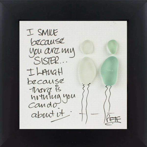 I Smile Because You Are My Sister - Sea Glass Art Frame