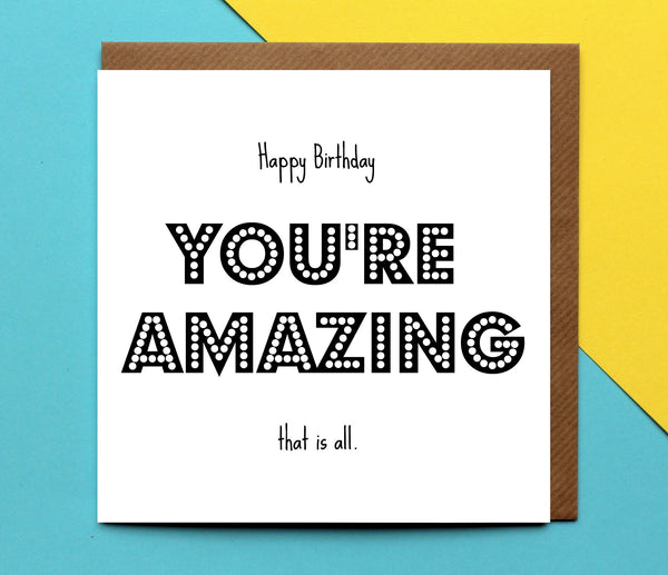 Happy Birthday You're Amazing Card