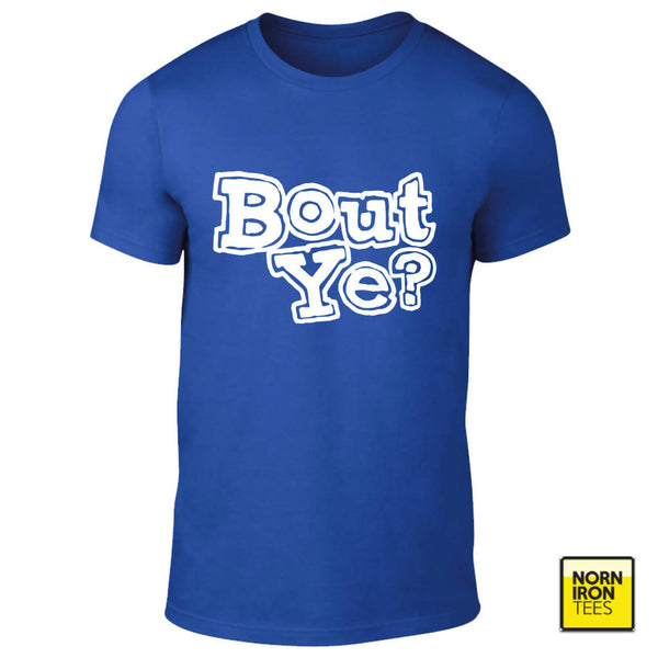 Bout Ye? T-Shirt
