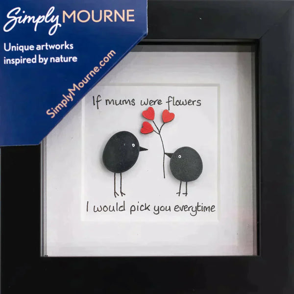 If Mums Were Flowers Pebble Art Frame - Simply Mourne