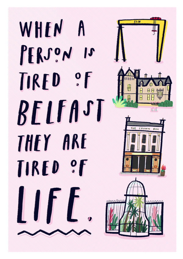 When a Person is Tired of Belfast...