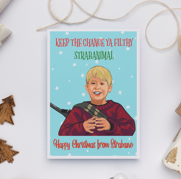 Keep the Change Ya Filthy Strabanimal'. Strabane Christmas Card