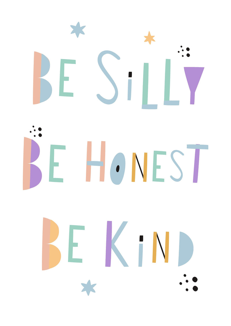 Be Silly Be Honest Be Kind