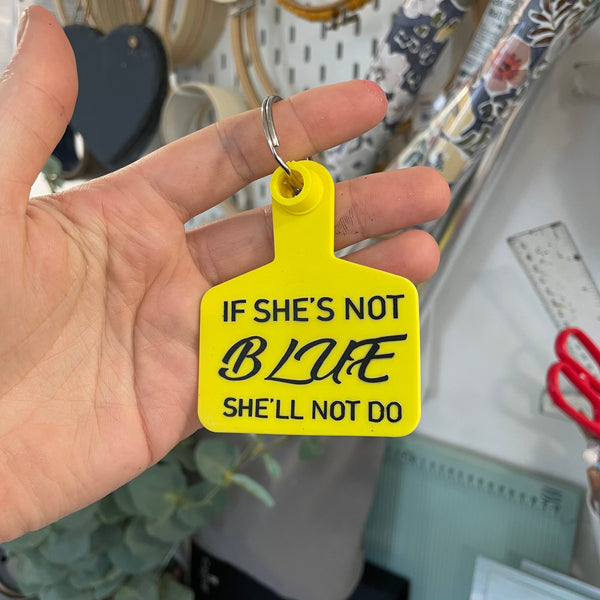 ‘IF SHE’S NOT BLUE’ Cattle Tag Keyring